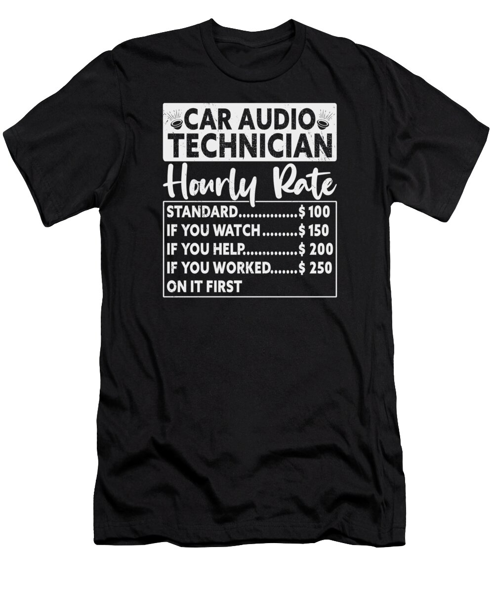 Car Audio Technician T-Shirt featuring the digital art Car Audio Technician Car Stereo Fanatic Automobile #1 by Toms Tee Store