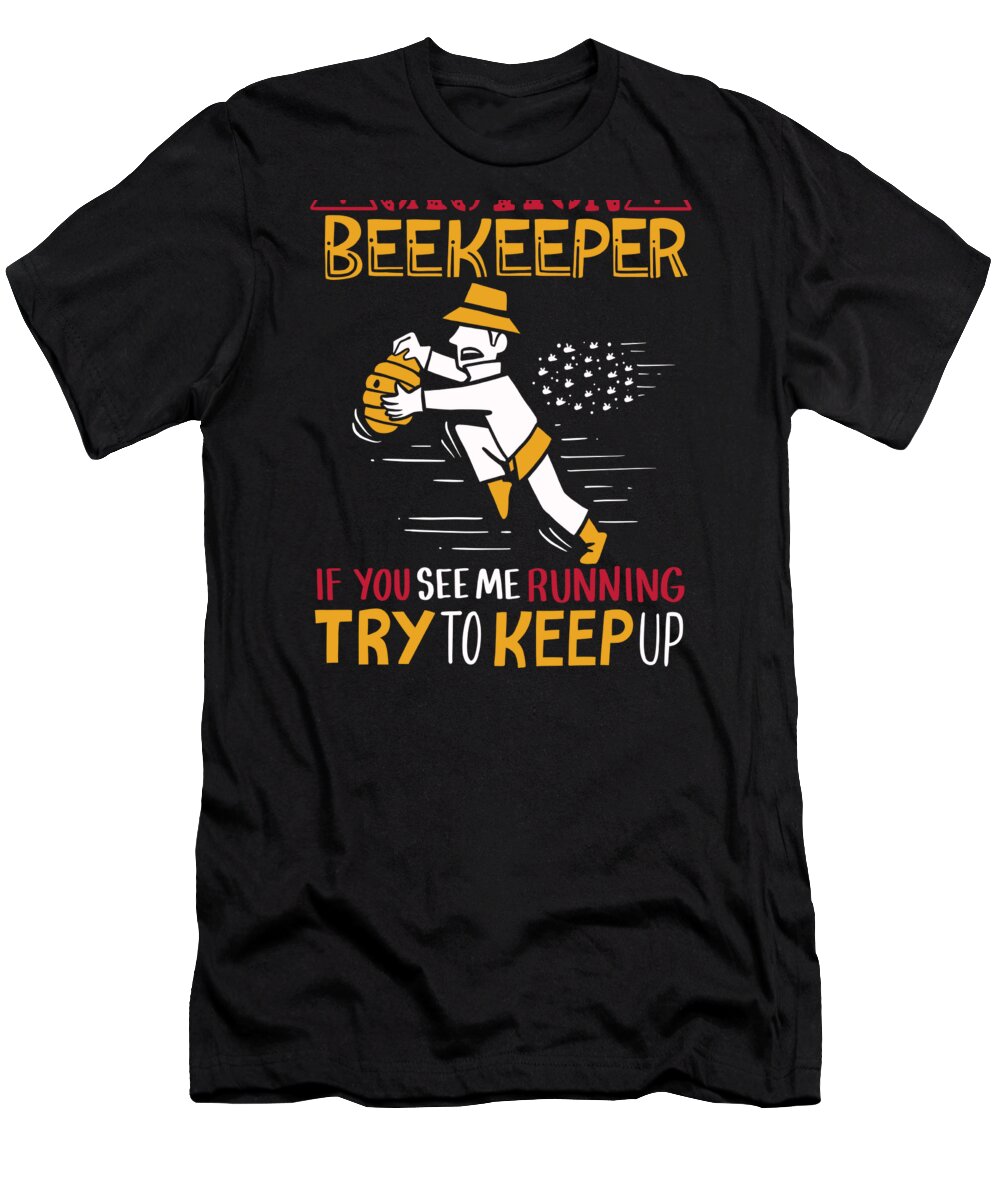 Beekeeping T-Shirt featuring the digital art Caution Beekeeper Honey Bee Beehives Farmer #1 by Haselshirt