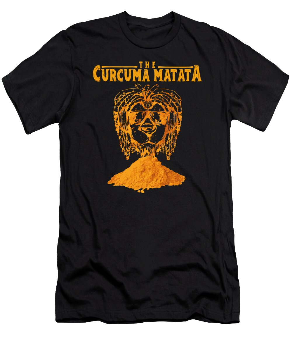 Curcuma T-Shirt featuring the digital art Curcuma Matata Funny Saying for Musical Fans #1 by Toms Tee Store