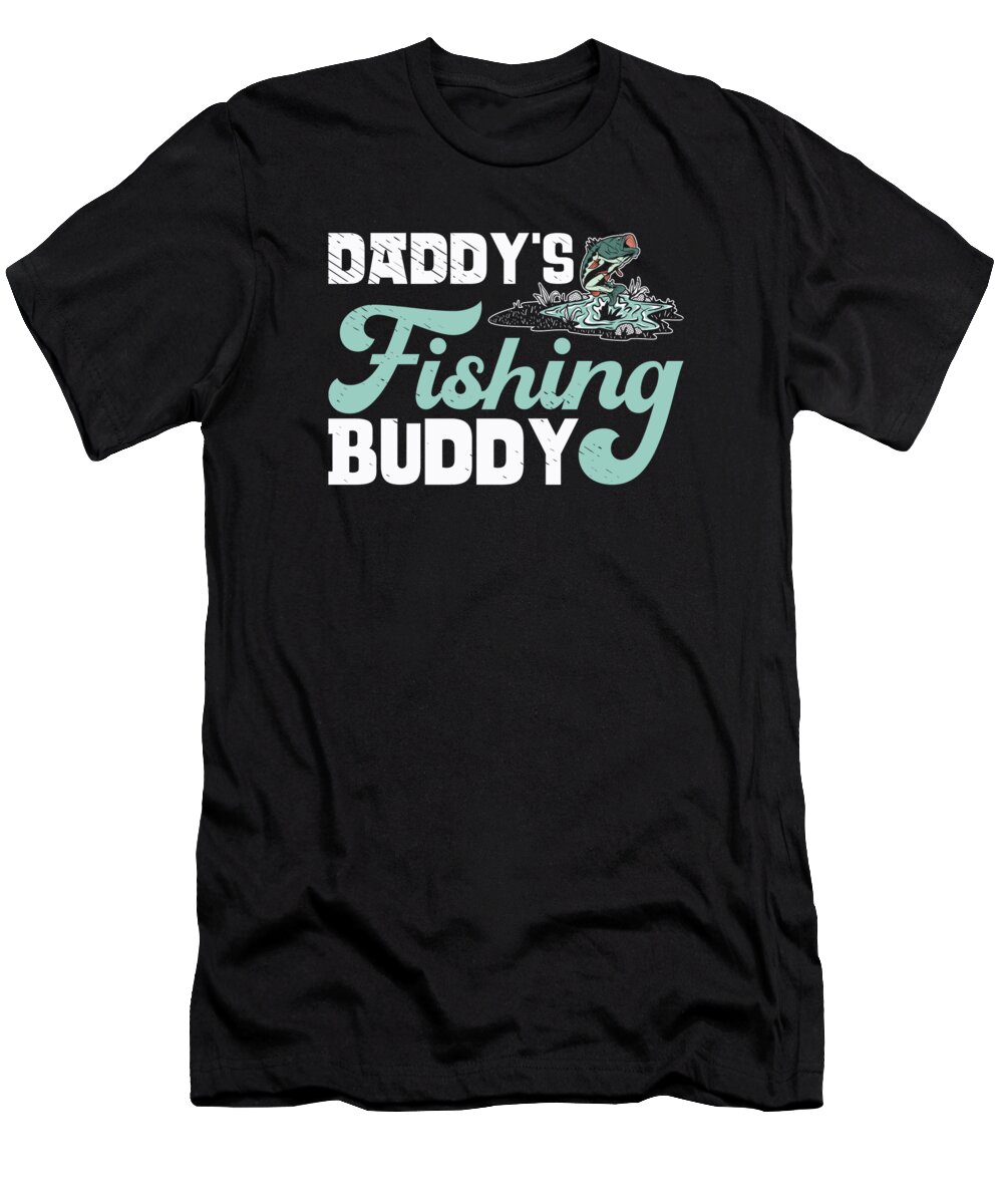 Fishing T-Shirt featuring the digital art Daddys Fishing Buddy Fisherman #1 by Toms Tee Store