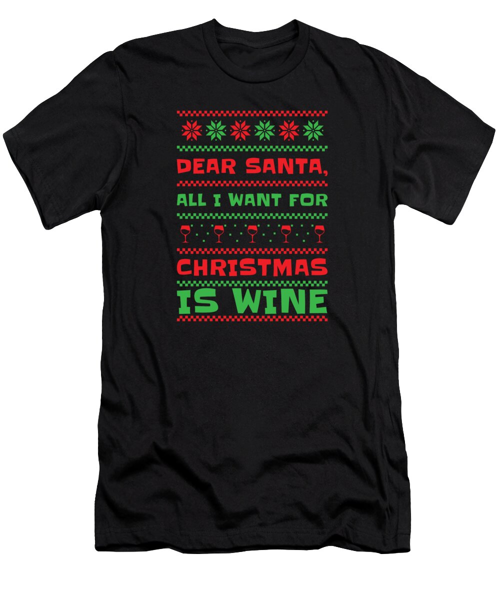 Dear Santa T-Shirt featuring the digital art Dear Santa Christmas Wine Holiday Drinking Wine Lover #1 by Toms Tee Store