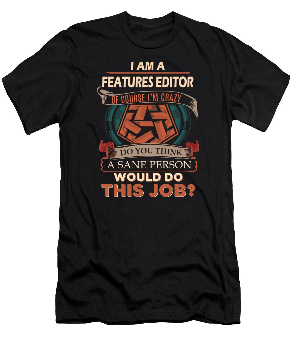 Features Editor T-Shirt featuring the digital art Features Editor T Shirt - We Do Precision Job Gift Item Tee #1 by Shi Hu Kang