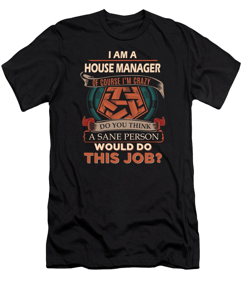 House Manager T-Shirt featuring the digital art House Manager T Shirt - We Do Precision Job Gift Item Tee #1 by Shi Hu Kang