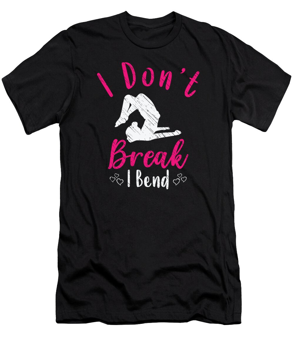 Gymnast T-Shirt featuring the digital art I Dont Break I Bend Gymnastics Gym Acrobatic #1 by Toms Tee Store