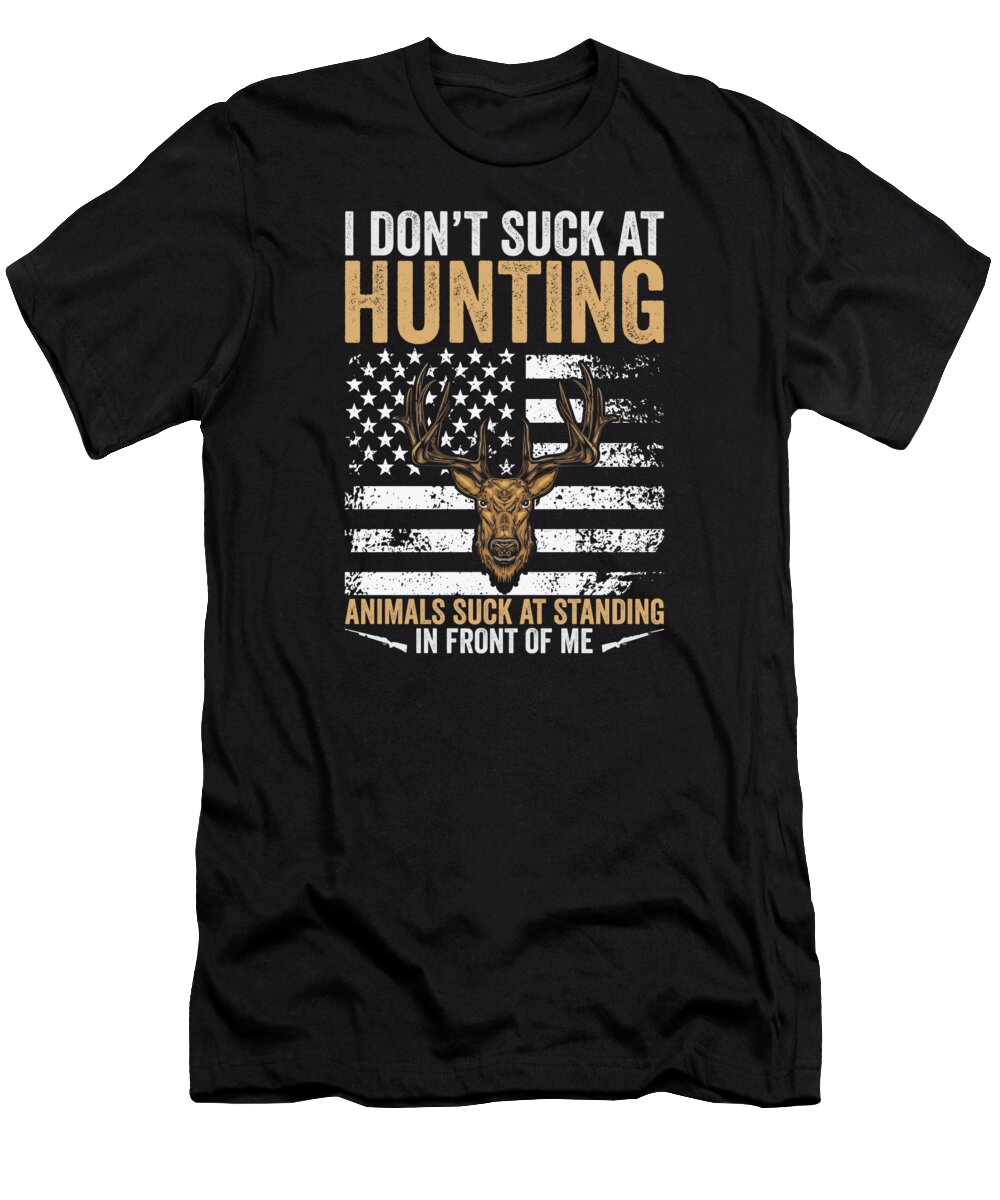 Hunting T-Shirt featuring the digital art I Dont Suck At Hunting Hunter Deer #1 by Toms Tee Store