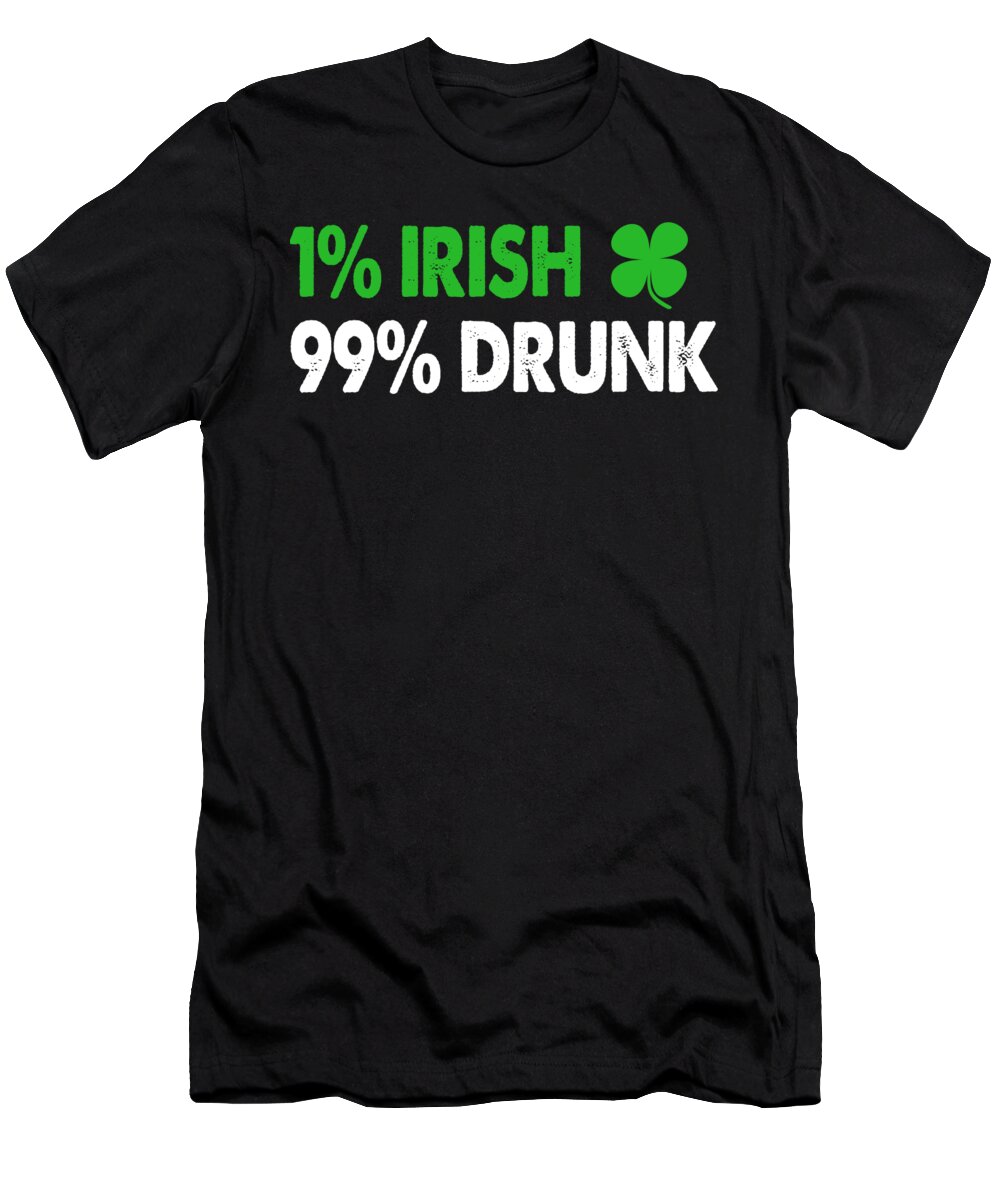 Irish T-Shirt featuring the digital art 1 Irish 99 Drunk by Jacob Zelazny