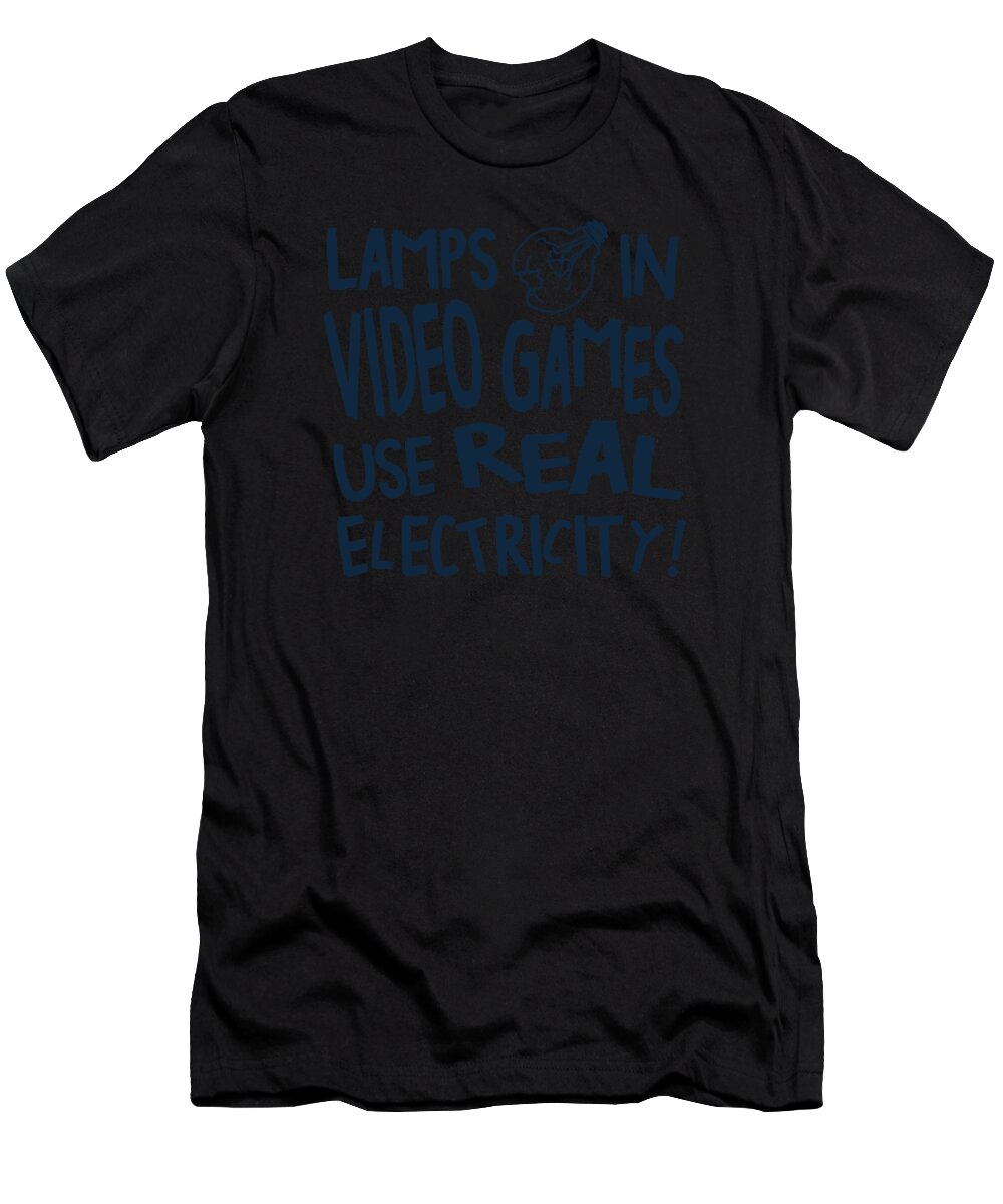 Light Bulb T-Shirt featuring the digital art Lamps In Video Games Use Real Electricity Gamer #1 by Toms Tee Store