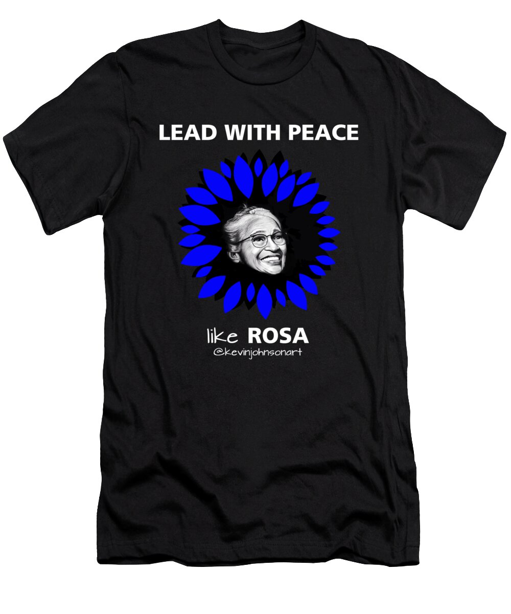 Peace T-Shirt featuring the drawing Lead with Peace Rosa - White Text by Kevin Johnson Art