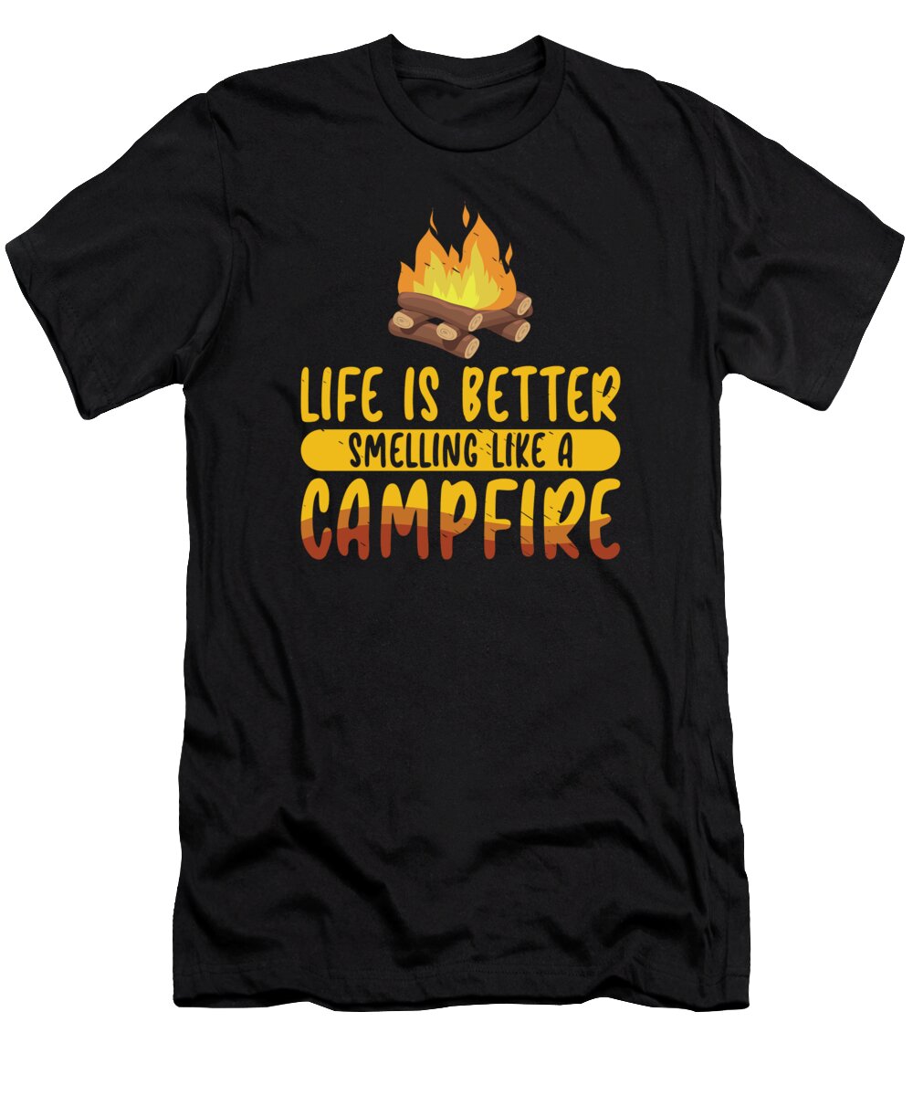 Camping T-Shirt featuring the digital art Life is Better Smelling Like Campfire Camping Outdoor #1 by Toms Tee Store