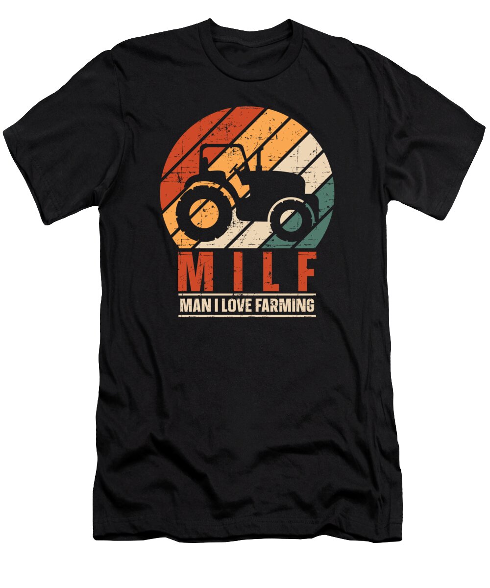 Arming T-Shirt featuring the digital art MILF Man I Love Farming Tractor Farmer #1 by Toms Tee Store