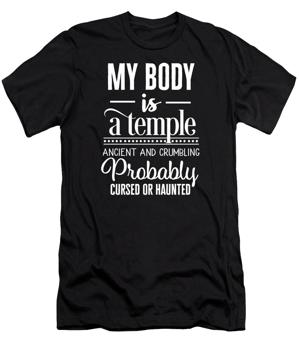 Body T-Shirt featuring the digital art My Body Is A Temple Funny #1 by Me