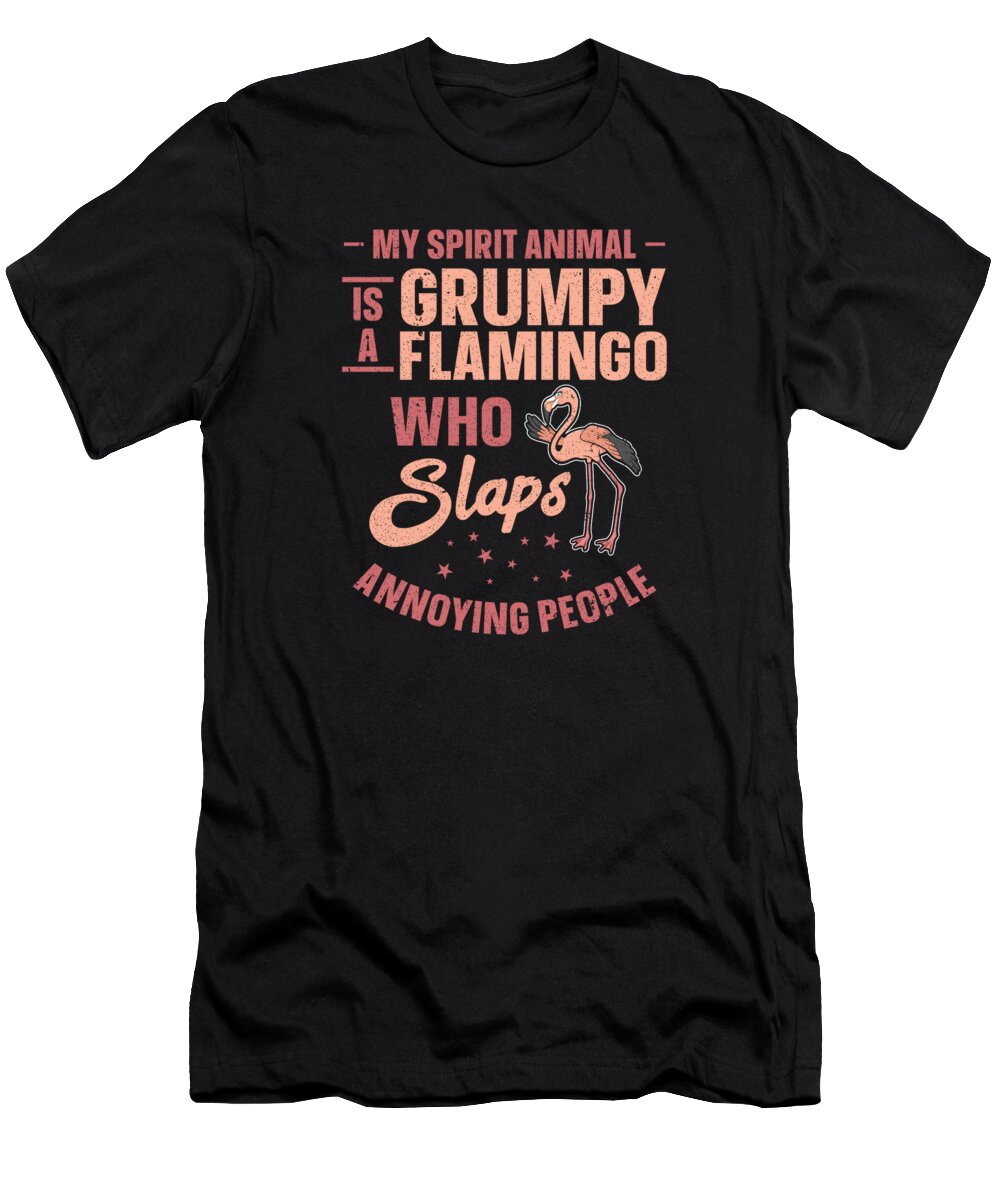 Flamingo T-Shirt featuring the digital art My Spirit Animal Is A Grumpy Flamingo #1 by Toms Tee Store