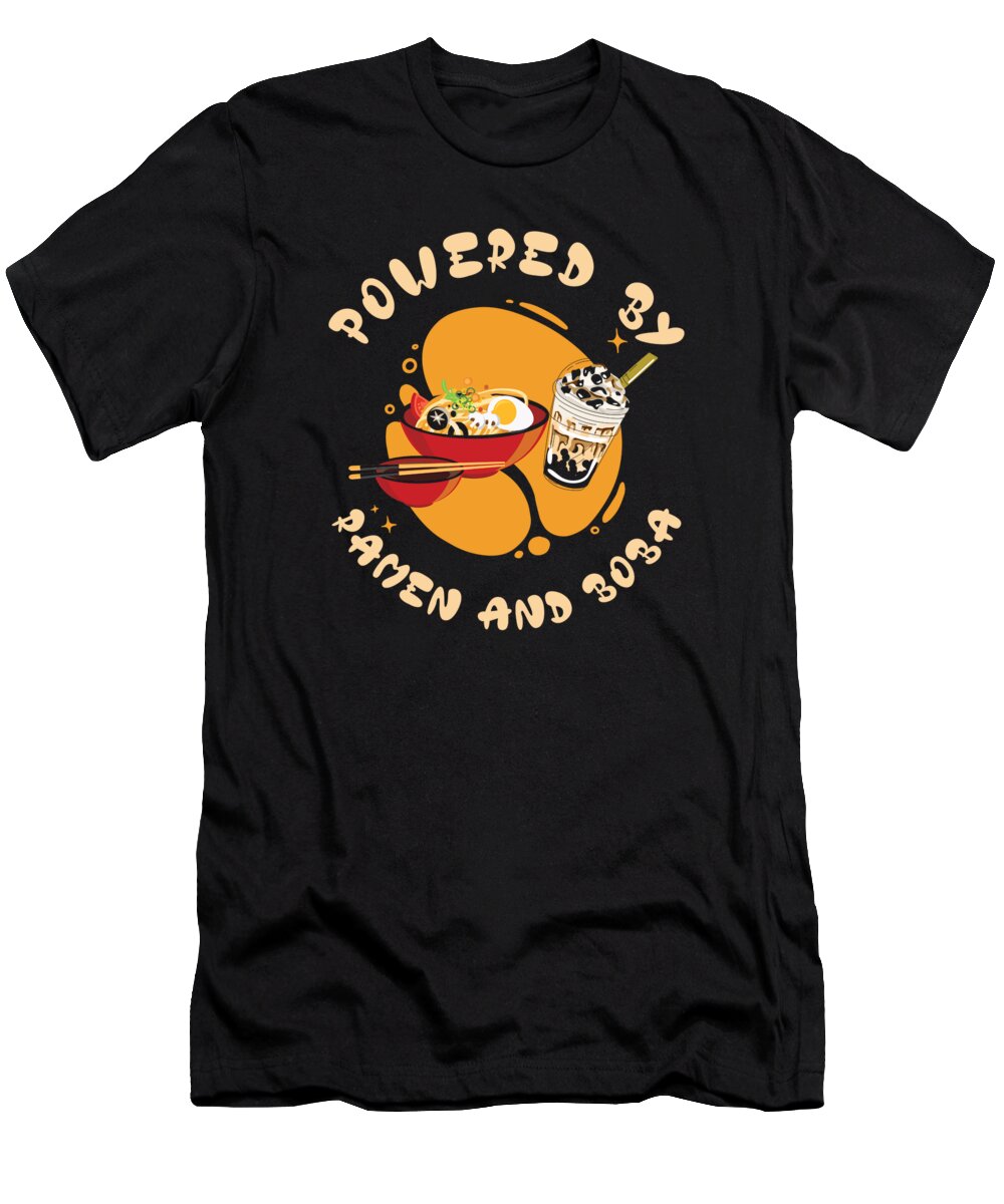 Boba And Ramen T-Shirt featuring the digital art Powered By Ramen And Boba Tea Japanese Food Anime #1 by Toms Tee Store