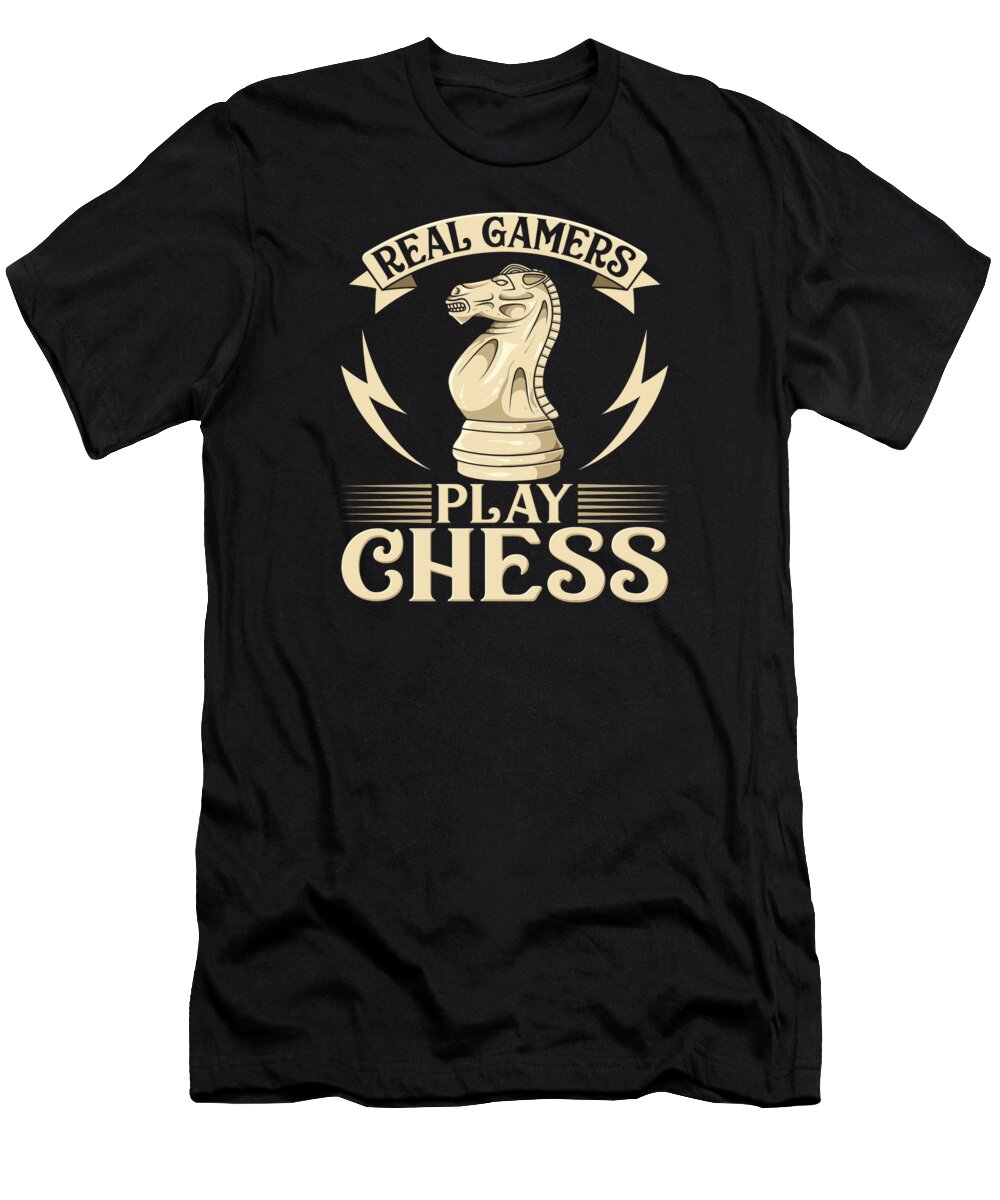 Chess T-Shirt featuring the digital art Real Gamers Play Chess #1 by Toms Tee Store