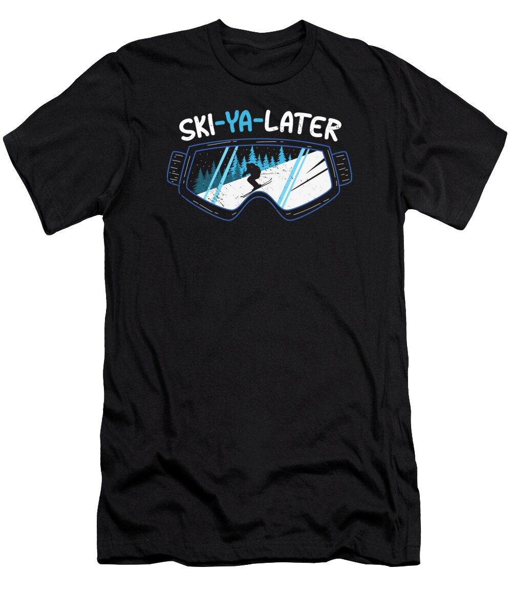 Skiing T-Shirt featuring the digital art Ski Ya Later Funny Ski Snowboarder #1 by Toms Tee Store
