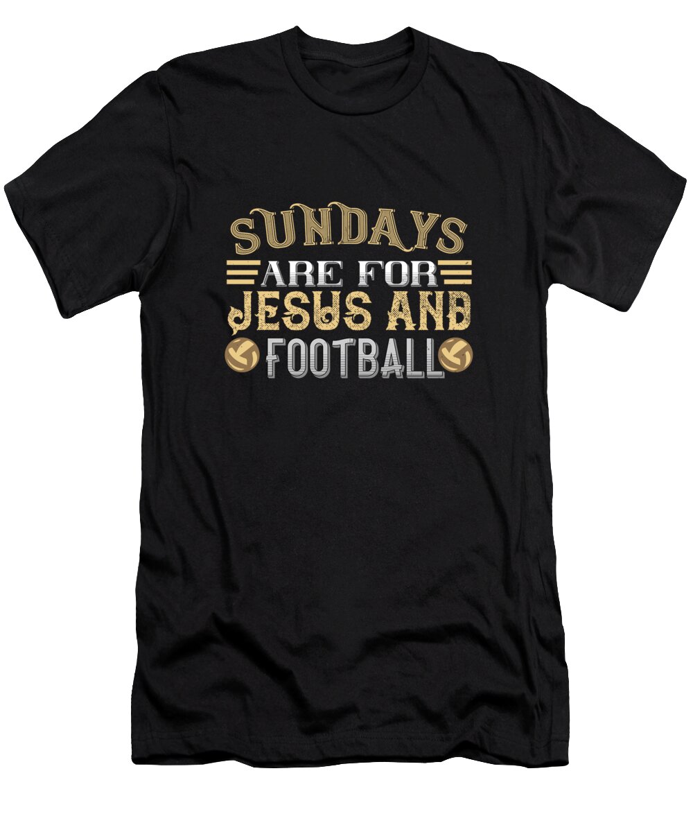 Football T-Shirt featuring the digital art Sundays are for jesus and football #1 by Jacob Zelazny