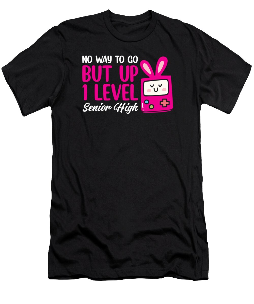 Senior High T-Shirt featuring the digital art Teens Back to School No Way to Go Up One Level Senior High Girls #1 by Toms Tee Store