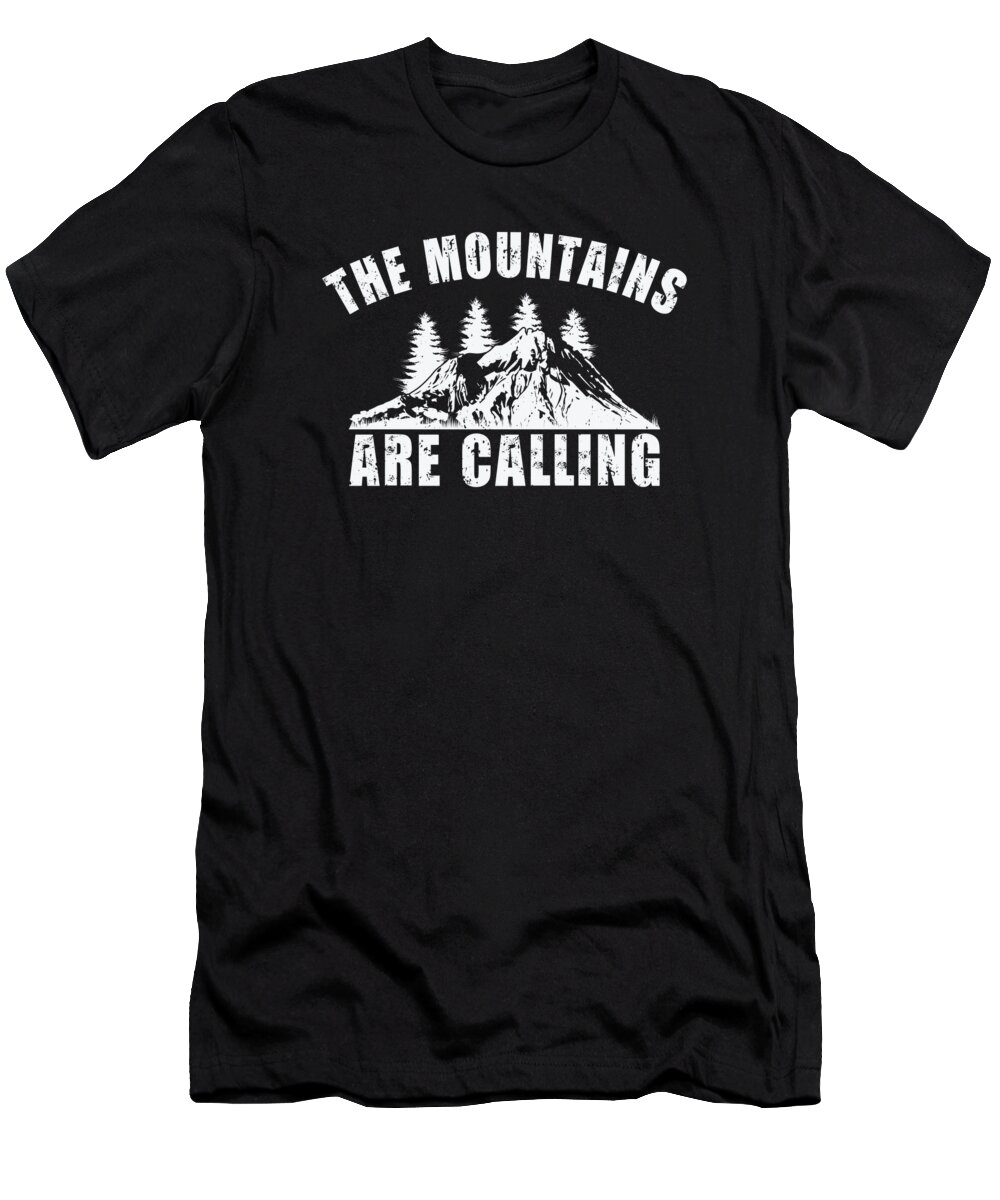 Hiking T-Shirt featuring the digital art The Mountains are Calling Outdoor Mountain Hiking Hiker #1 by Toms Tee Store