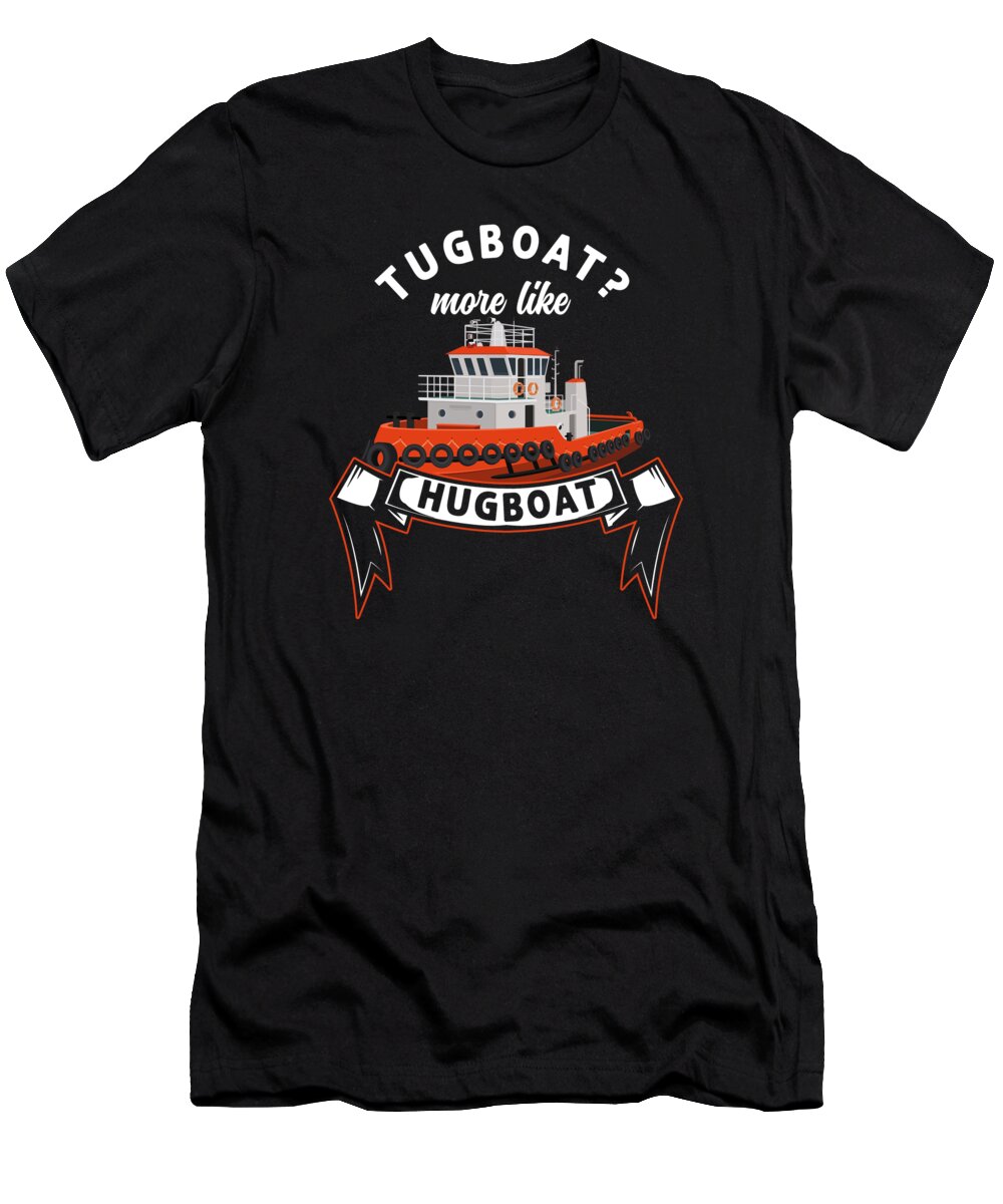 Tugboat T-Shirt featuring the digital art Tugboat Hugging Boat Owner Sailing Hug #1 by Toms Tee Store