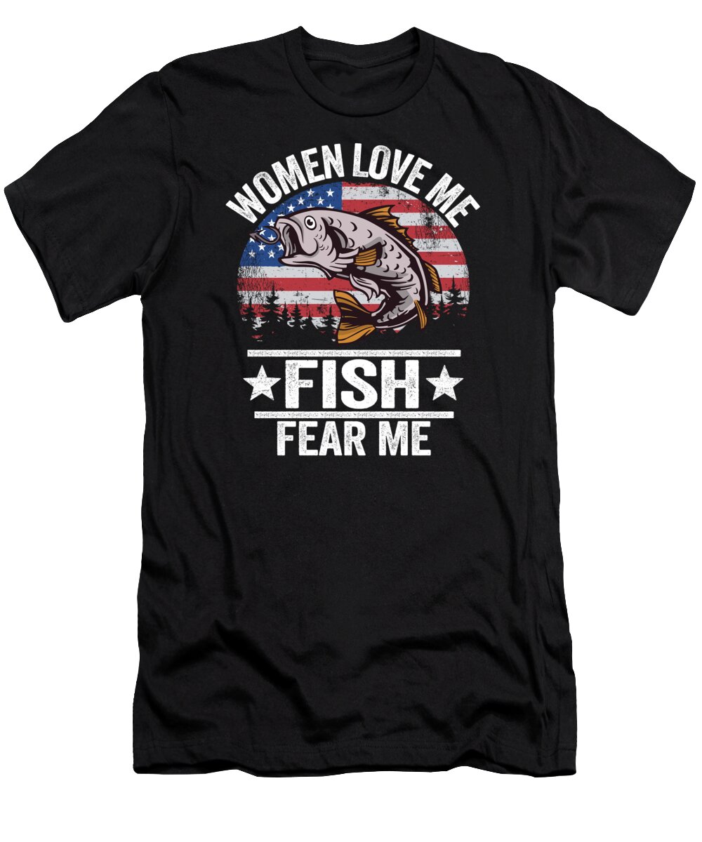 Women Love Me Fish Fear Me Funny Fishing US Flag #1 T-Shirt by