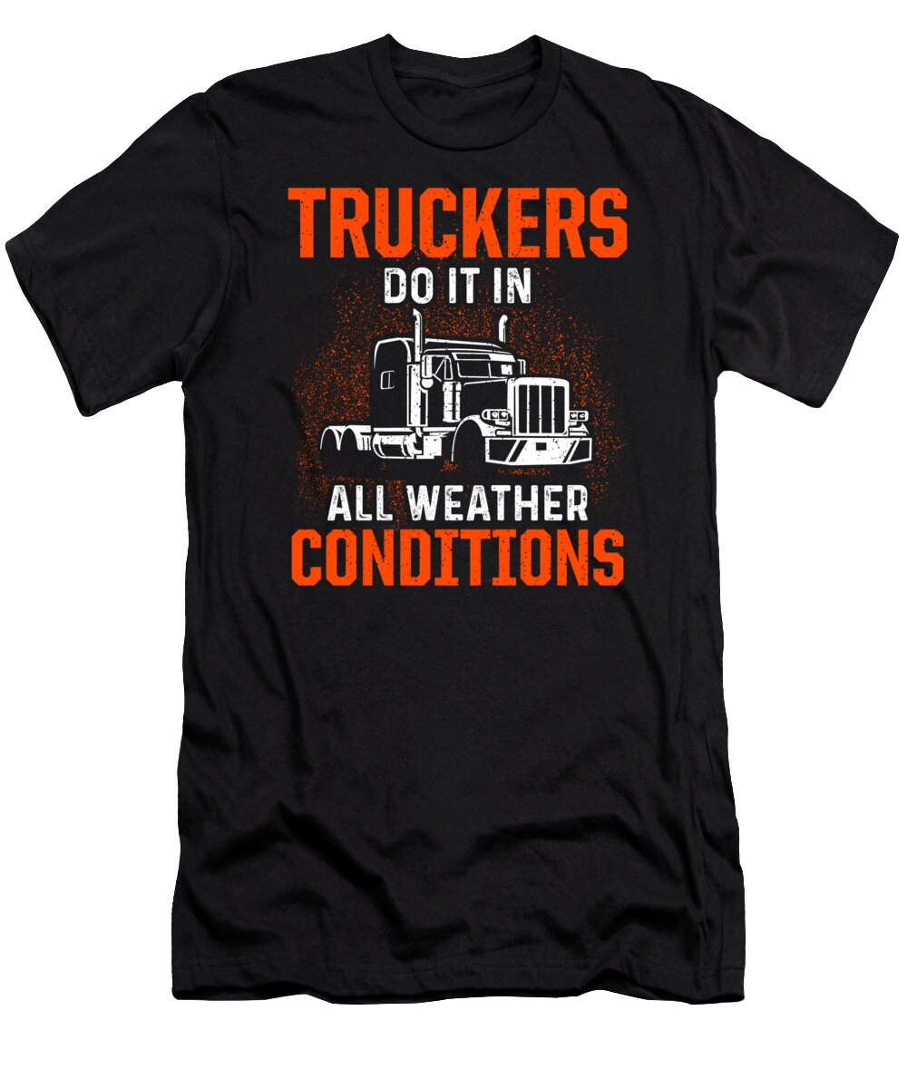 Truck Driver T-Shirt featuring the digital art Truck Driver Trucker Driving #10 by Toms Tee Store