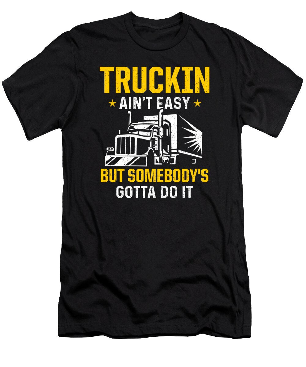 Truck Driver T-Shirt featuring the digital art Truck Driver Trucker Driving #11 by Toms Tee Store