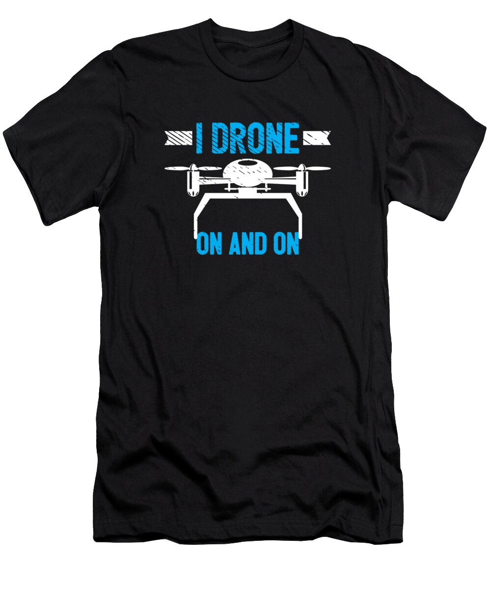 Drone T-Shirt featuring the digital art Drones Drone Pilot Drone Lovers RC Quadcopters #16 by Toms Tee Store