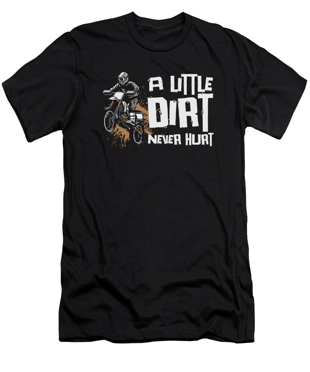 Motocross T-Shirt featuring the digital art A Little Dirt Never Hurt Motocross Dirt Bike Racing #2 by Toms Tee Store