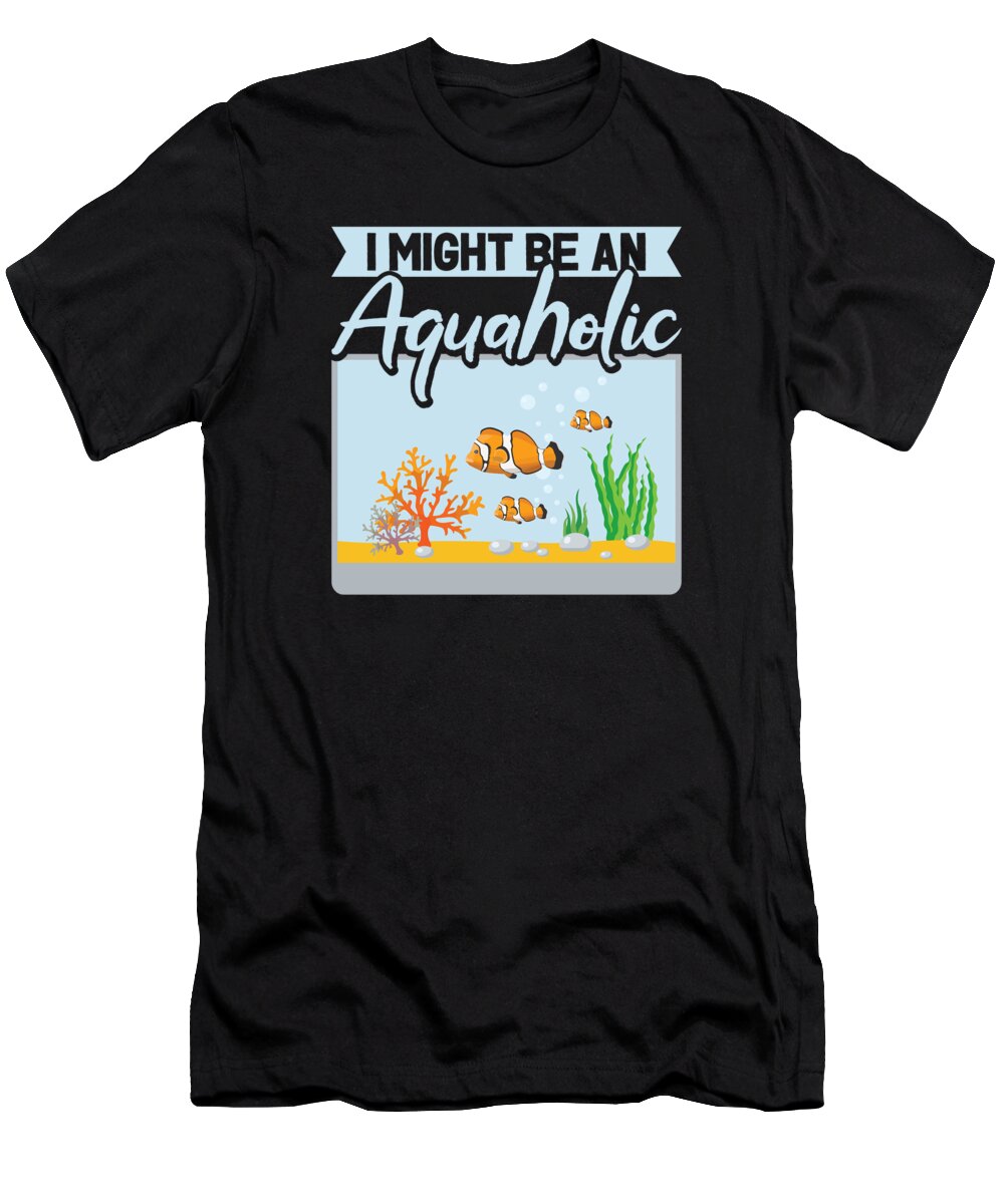 Aquarium T-Shirt featuring the digital art Aquarium Aquaholic Fish Tank Aquascaping #2 by Toms Tee Store