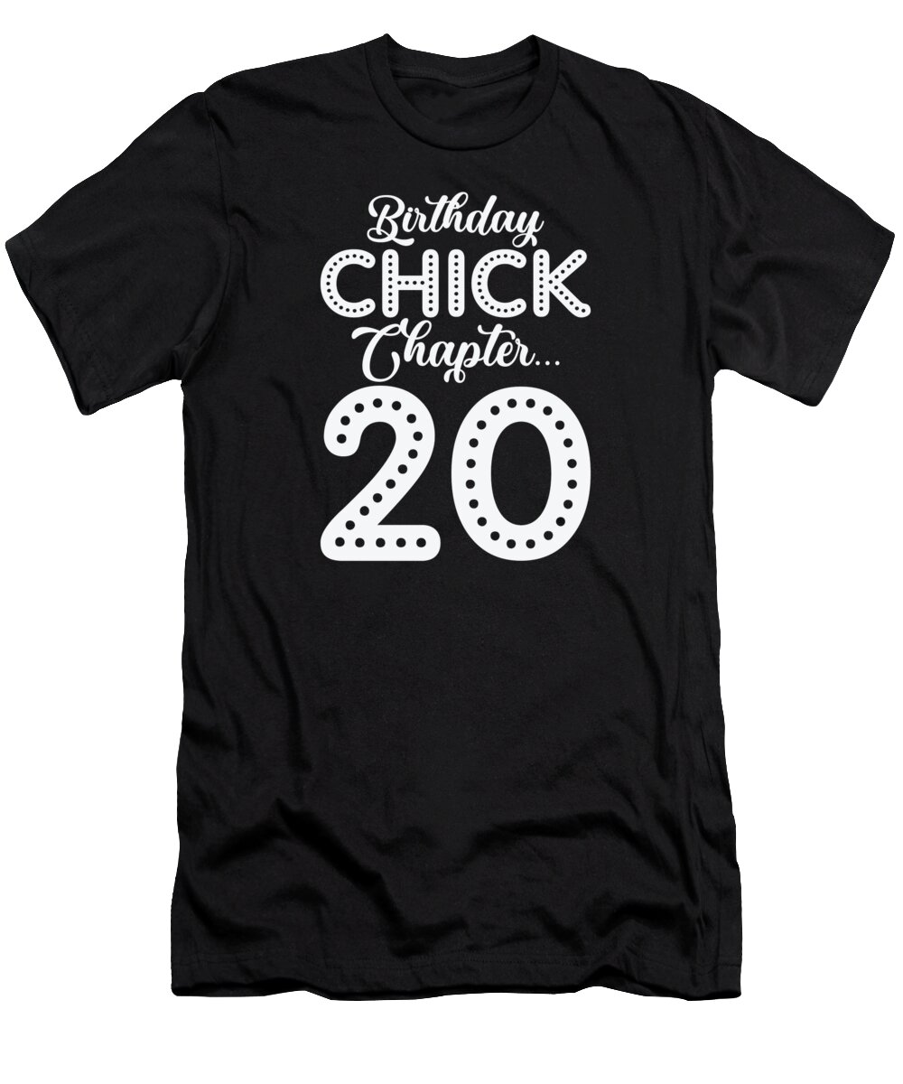20th Birthday T-Shirt featuring the digital art Birthday Chick Chapter 20 Year 20th Bday B Day #2 by Toms Tee Store