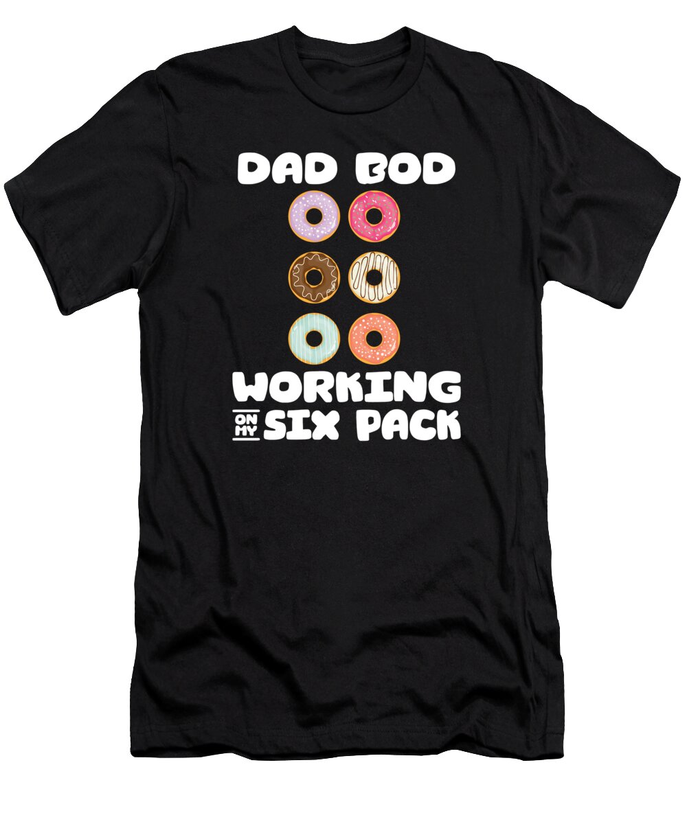 Donut T-Shirt featuring the digital art Dad Bod Working On My Six Pack Donut #2 by Toms Tee Store
