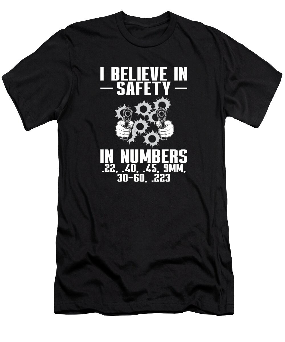 Gun Owner T-Shirt featuring the digital art Gun Owner I Believe in Safety Numbers 22 40 35 9MM #2 by Toms Tee Store