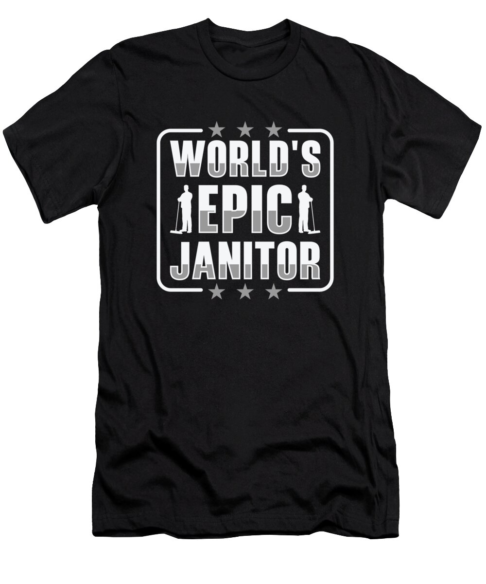 Janitor T-Shirt featuring the digital art Janitor Epic Custodian Maintenance Caretaker #2 by Toms Tee Store