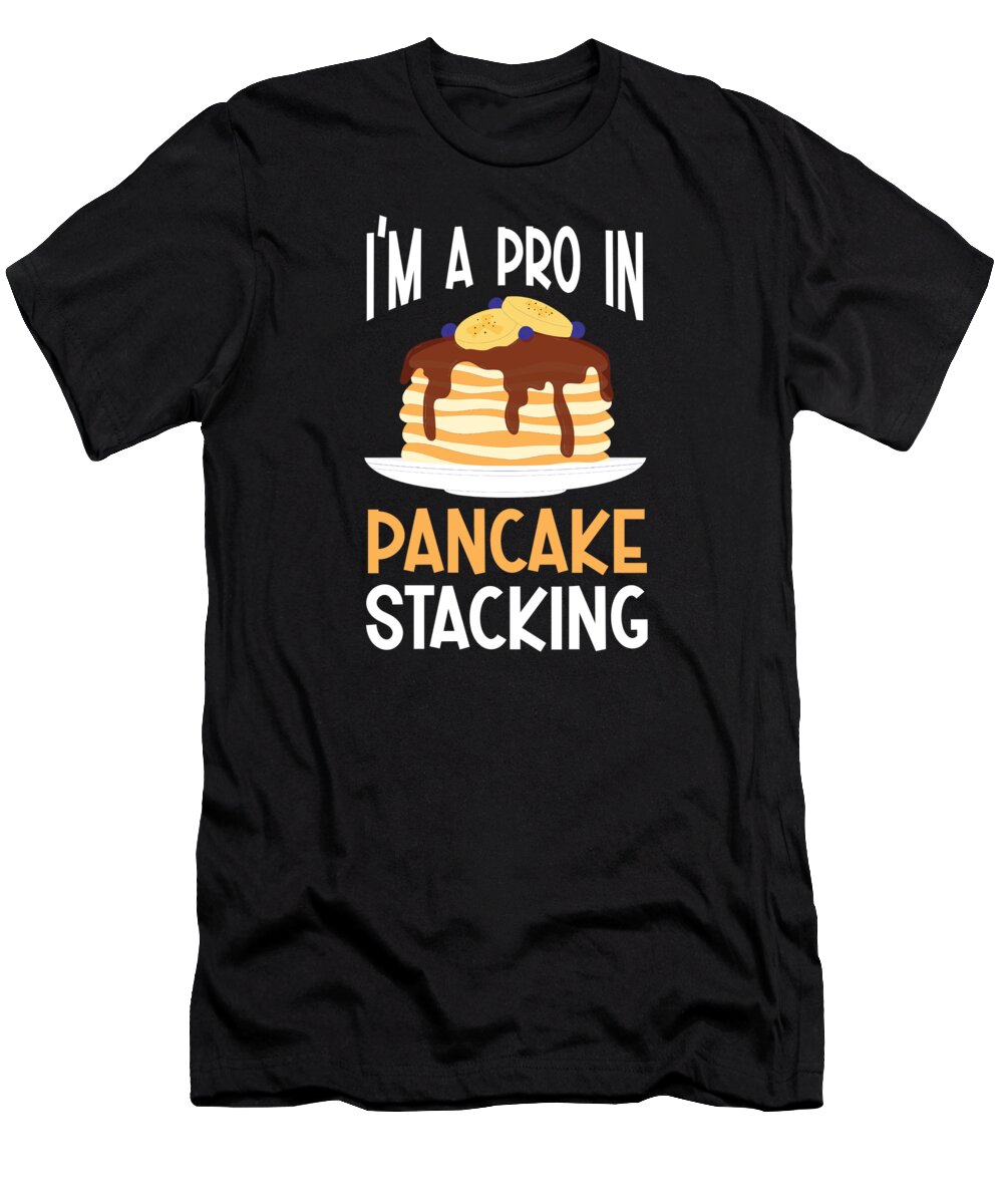 Pancake T-Shirt featuring the digital art Pancake Stacker Breakfast Pancake Day Tall Pancakes #2 by Toms Tee Store