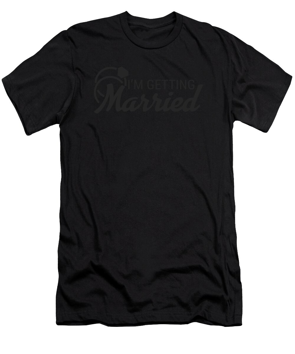 Wedding T-Shirt featuring the digital art Wedding Marriage Couples Bride Groom Bridegroom Im Getting Married Gift #2 by Thomas Larch