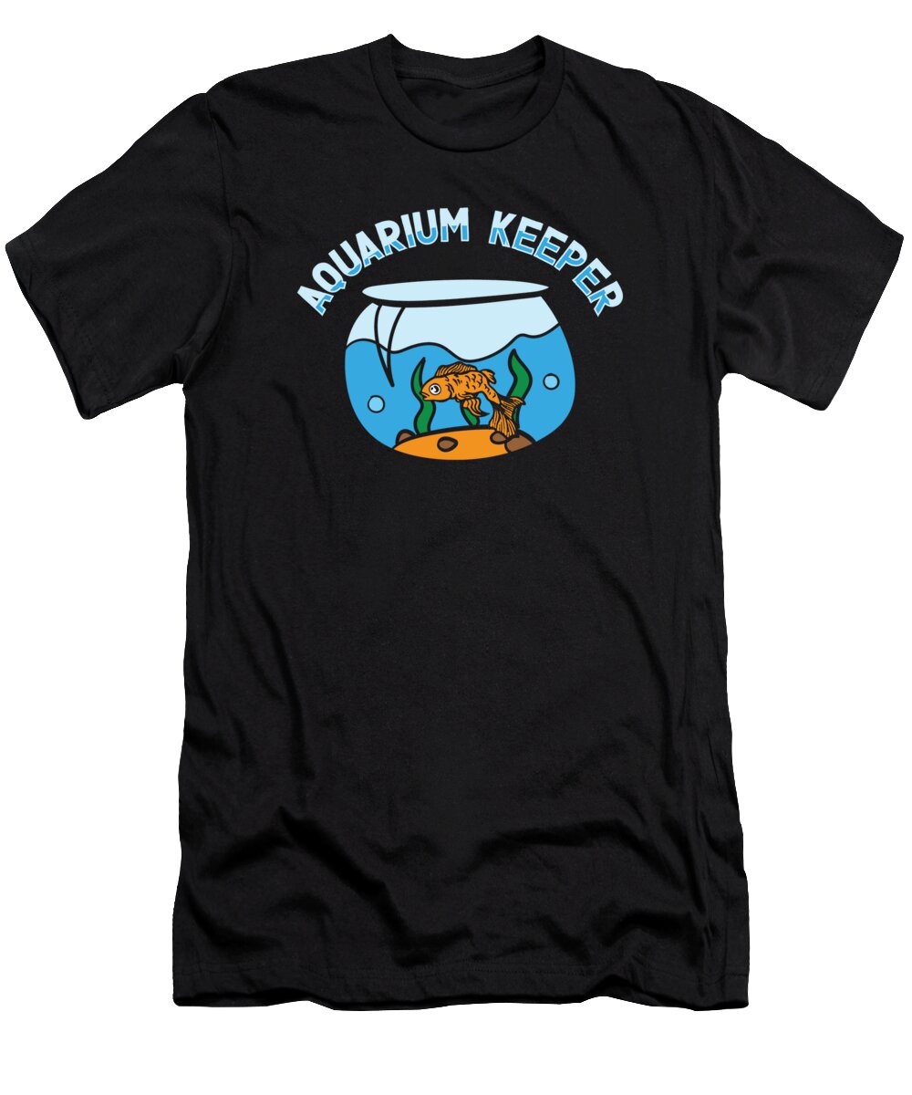 Aquarium T-Shirt featuring the digital art Aquarium Fishkeeping Aquarium Keeper Fish #3 by Toms Tee Store