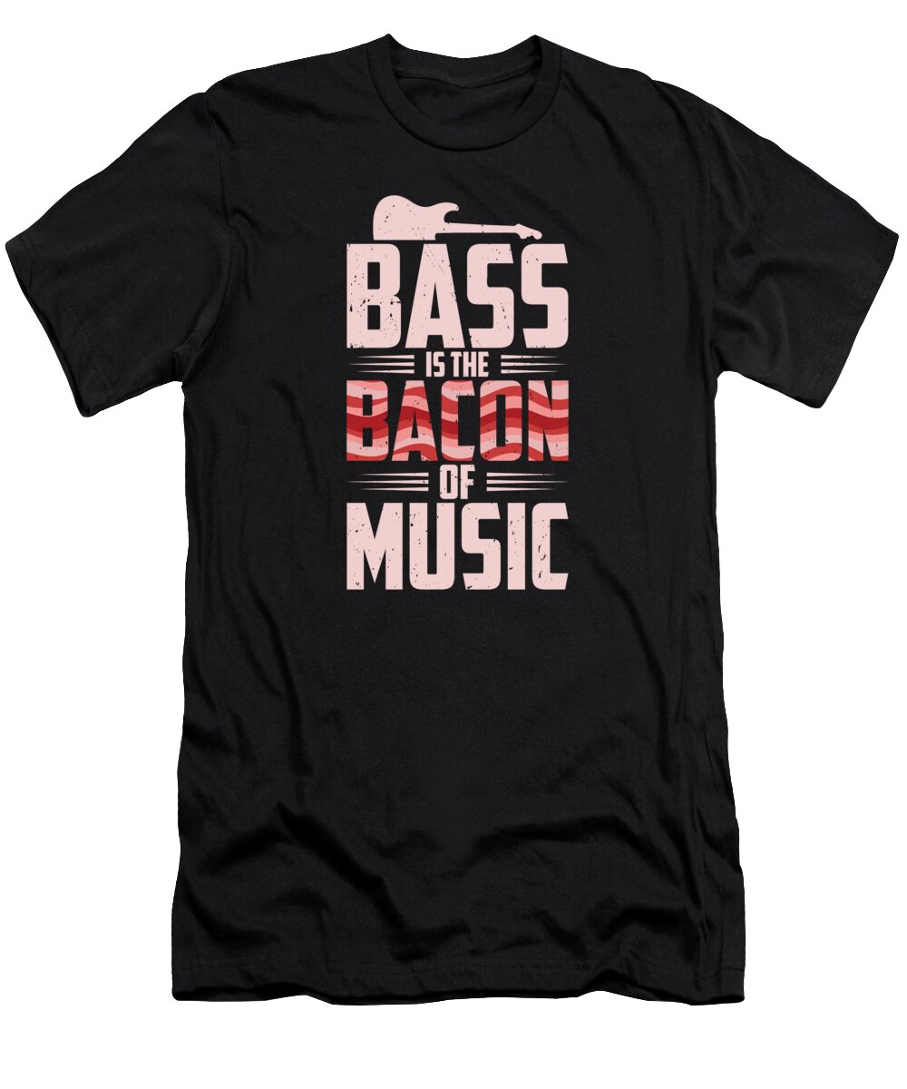 Bassist T-Shirt featuring the digital art Bassist Music Bacon Lover Bacon Meat #3 by Toms Tee Store