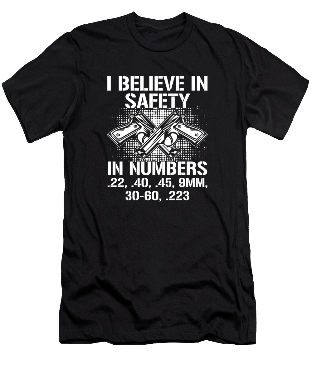 Gun Owner T-Shirt featuring the digital art Gun Owner I Believe in Safety Numbers 22 40 35 9MM #3 by Toms Tee Store