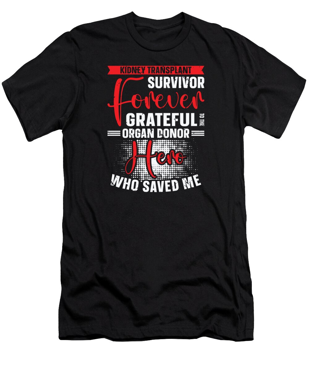 Kidney T-Shirt featuring the digital art Kidney Transplant Survivor Organ Donor Hero #3 by Toms Tee Store