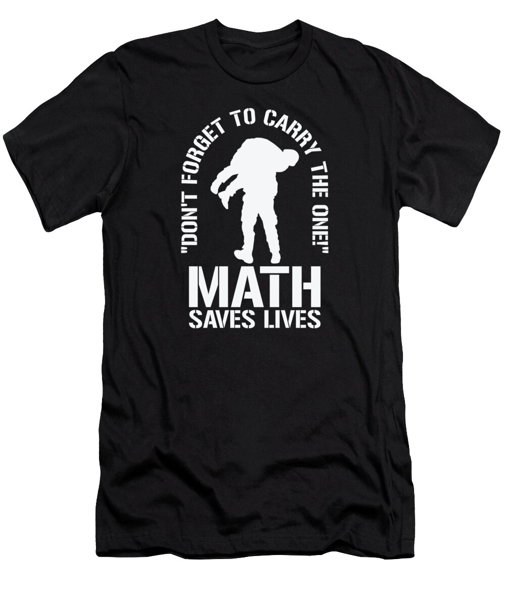 Math T-Shirt featuring the digital art Math Lives Math Teacher Teaching Formula #3 by Toms Tee Store