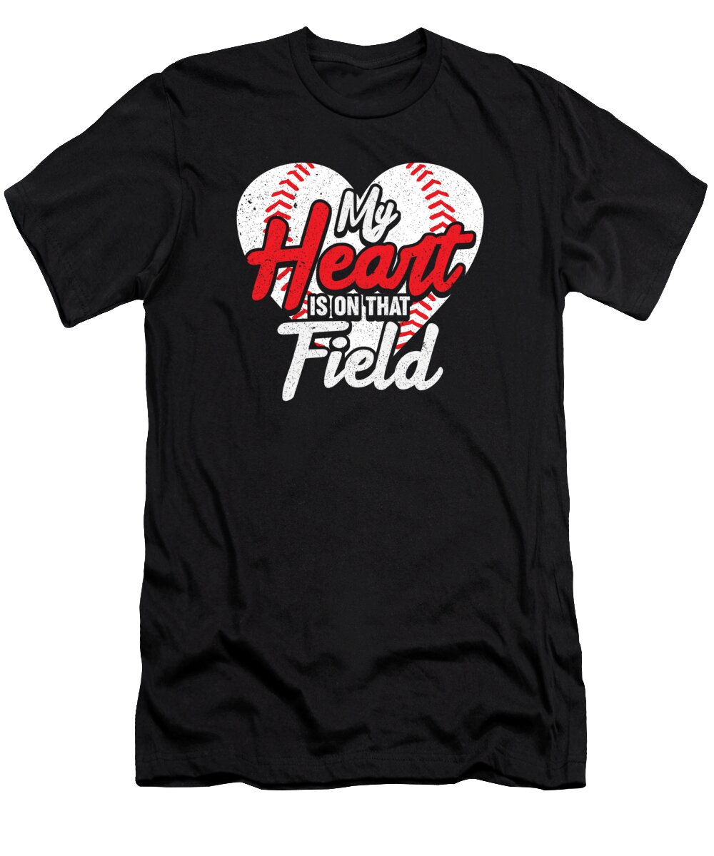 Baseball T-Shirt featuring the digital art My Heart Is On That Field Baseball #3 by Toms Tee Store