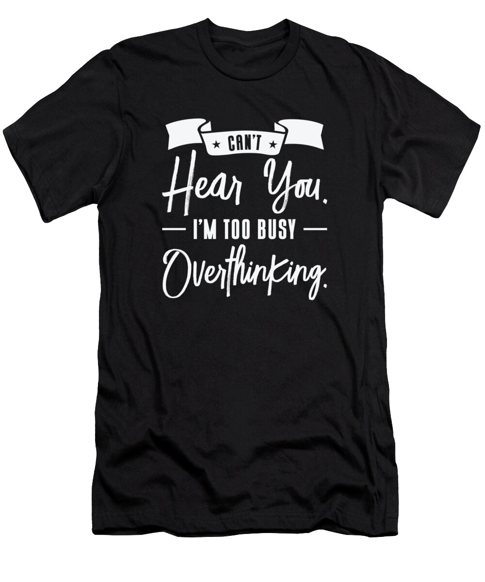 Overanalyzing T-Shirt featuring the digital art Overanalyzing Line Art Overthinker Drawing #3 by Toms Tee Store