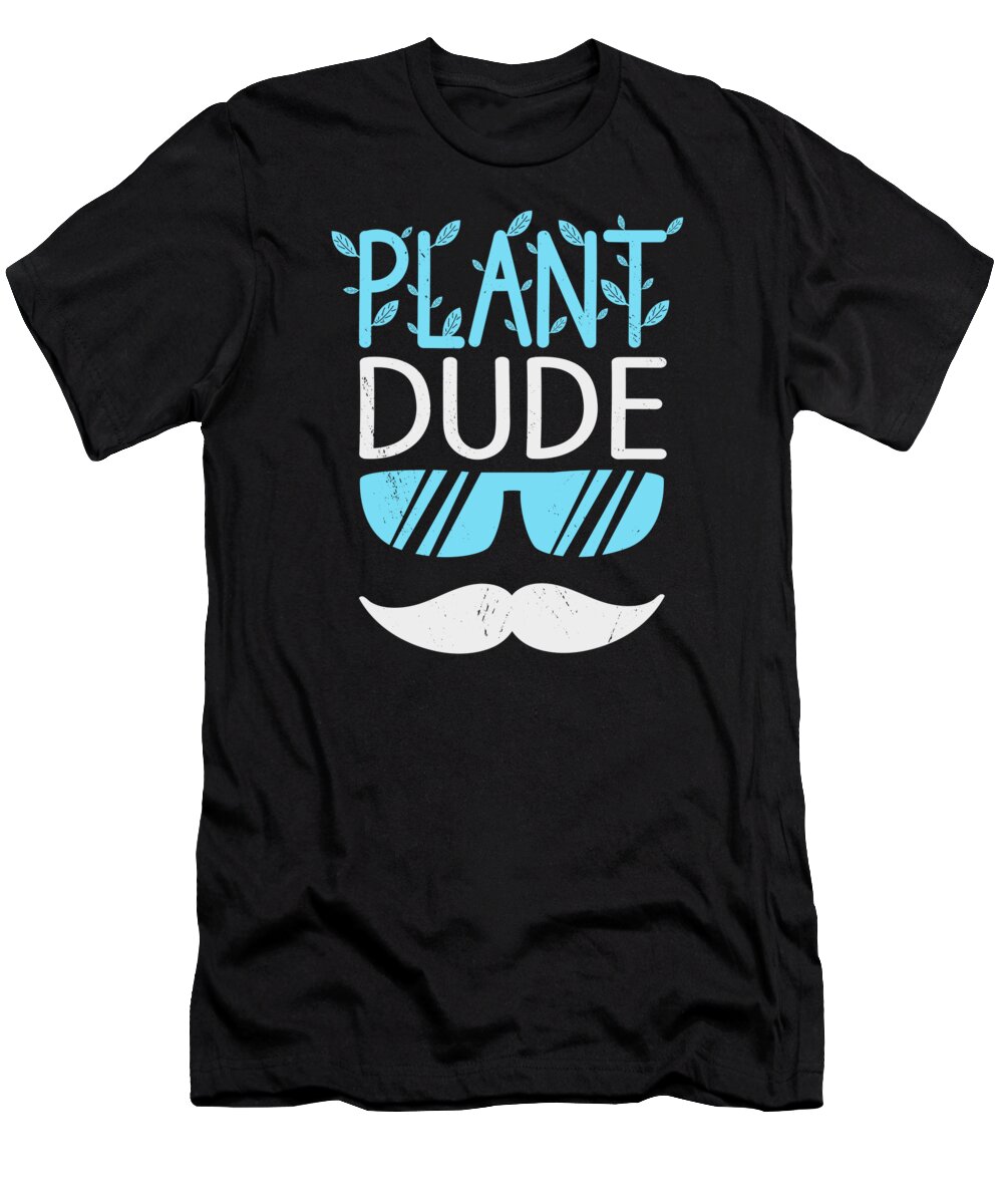 Plant Lover T-Shirt featuring the digital art Plant Dude Gardener Potted Plants Landscaping Gardening Plant Lover #3 by Toms Tee Store