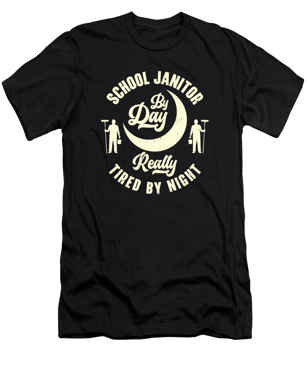 School Janitor T-Shirt featuring the digital art School Janitor Day Maintenance Rest Night #3 by Toms Tee Store
