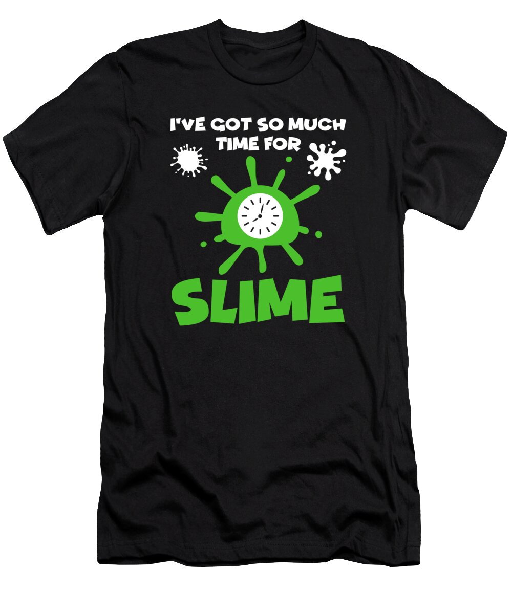 Slime T-Shirt featuring the digital art Slime Time Dripping Slime Drip Gear Slime Maker #3 by Toms Tee Store