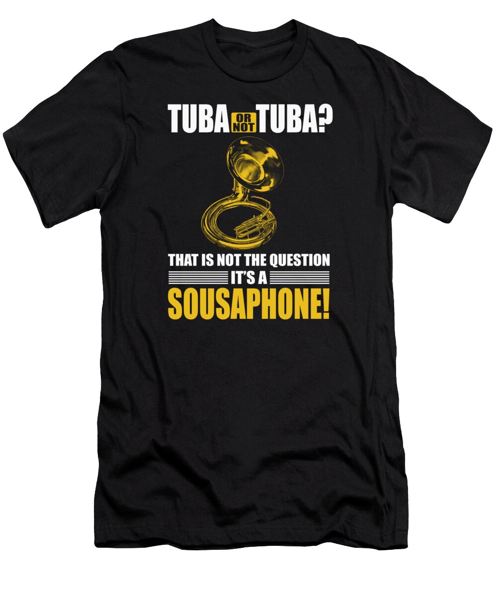 Sousaphone T-Shirt featuring the digital art Sousaphone Funny Sousaphonist #3 by Me
