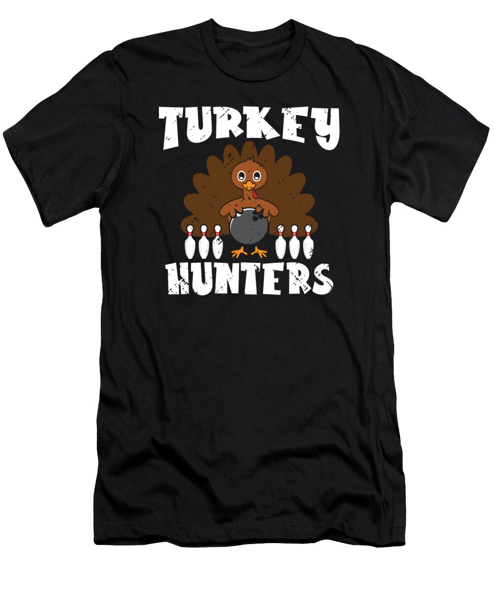 Turkey Hunter T-Shirt featuring the digital art Turkey Hunters Bowler Bowling Thanksgiving #3 by Toms Tee Store