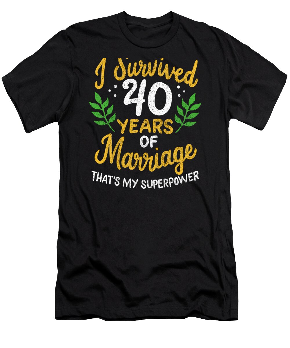 40th Wedding Anniversary T-Shirt featuring the digital art 40th Wedding Anniversary Survived 40 Years Of Marriage by Haselshirt