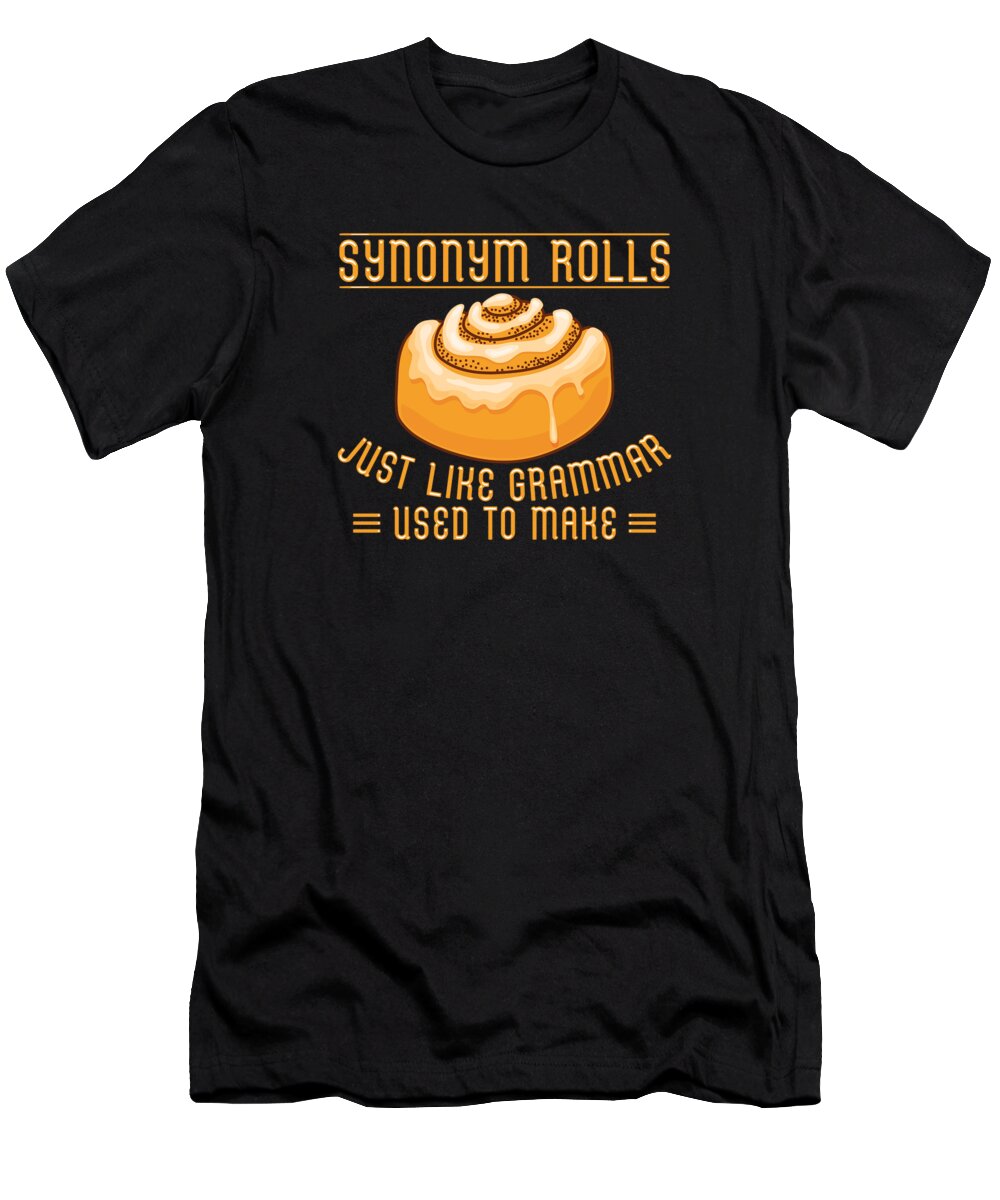 Synonym Rolls T-Shirt featuring the digital art Synonym Rolls Grammar Cinnamon Roll English Teacher #5 by Toms Tee Store