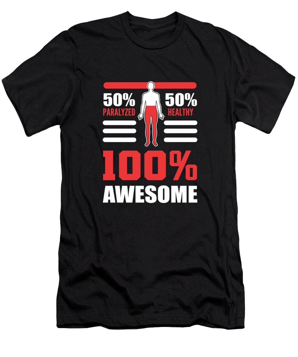 Amputee T-Shirt featuring the digital art 50 Paralyzed 50 Healthy 100 Awesome Paraplegic Amputee by Alessandra Roth